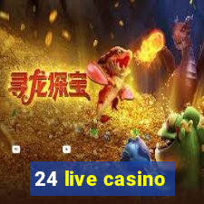 24 live casino