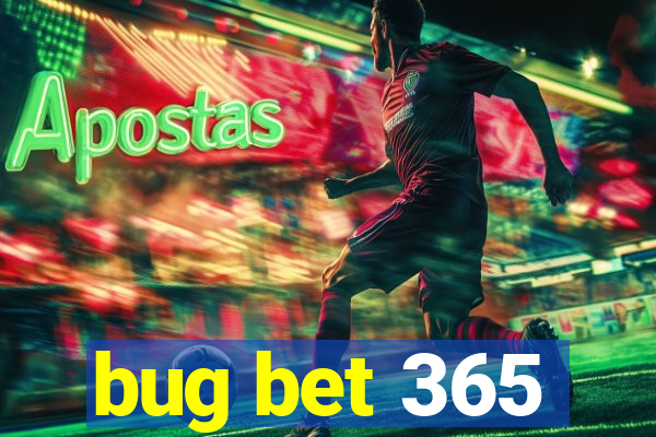 bug bet 365