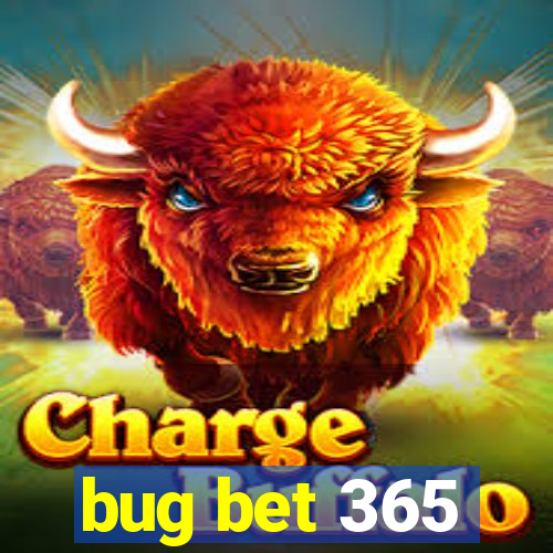 bug bet 365