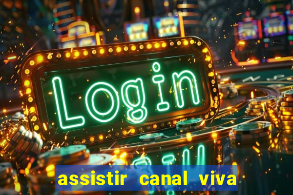 assistir canal viva online gratis