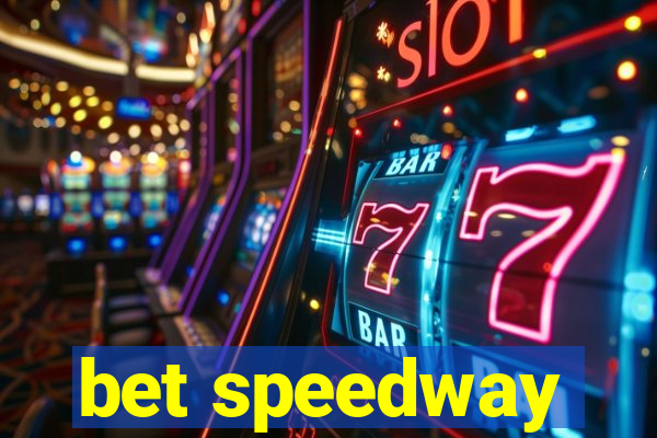 bet speedway