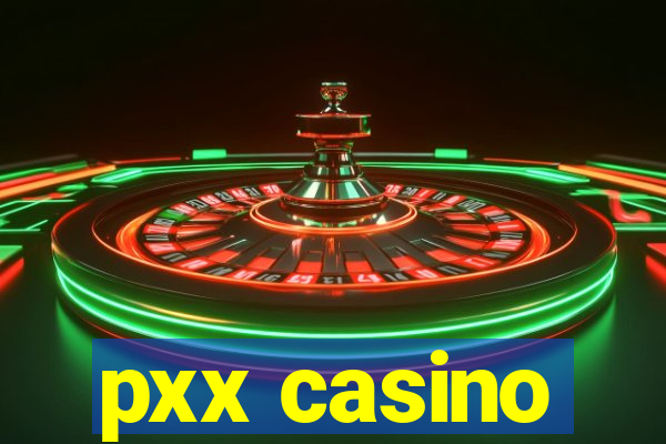 pxx casino