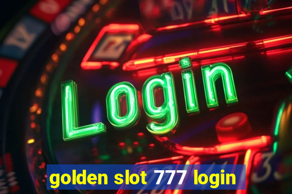 golden slot 777 login