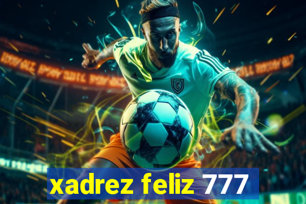 xadrez feliz 777