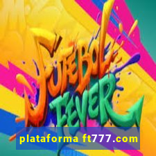 plataforma ft777.com