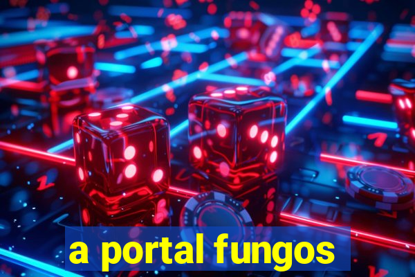 a portal fungos