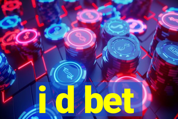 i d bet