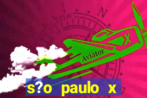 s?o paulo x fortaleza onde assistir