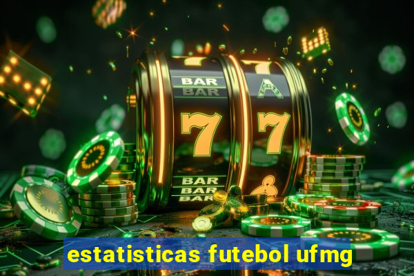 estatisticas futebol ufmg