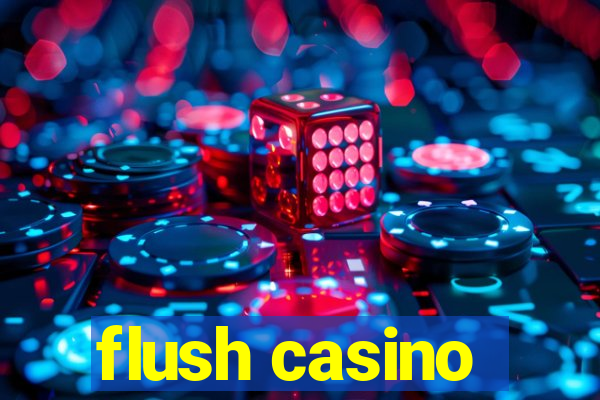 flush casino