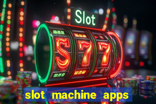 slot machine apps for real money