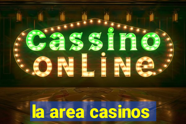 la area casinos