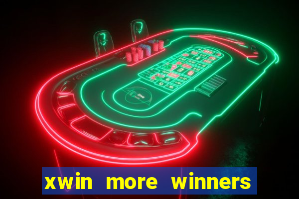 xwin more winners more fun