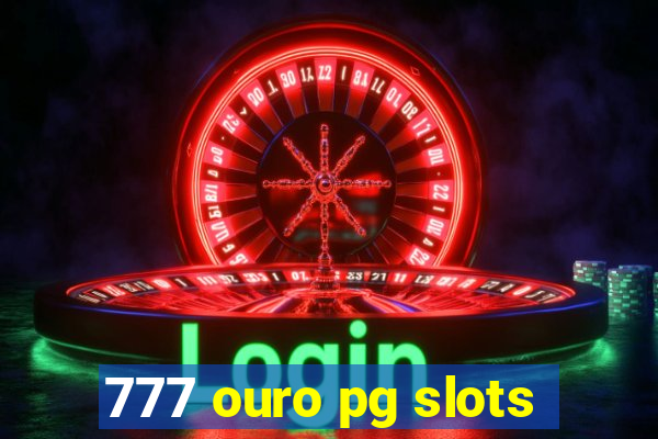 777 ouro pg slots