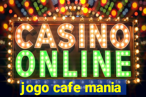 jogo cafe mania