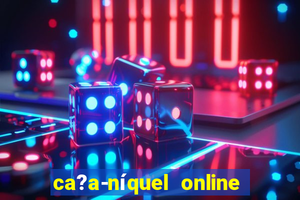 ca?a-níquel online fortune tiger