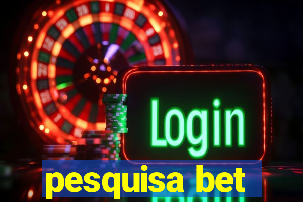 pesquisa bet