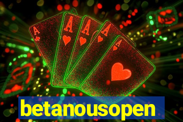 betanousopen