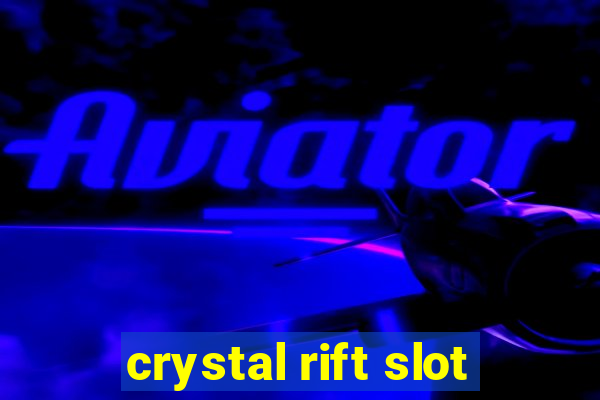 crystal rift slot