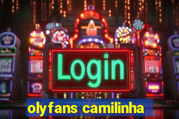 olyfans camilinha