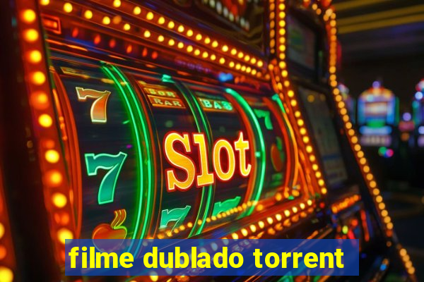 filme dublado torrent