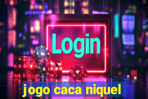 jogo caca niquel