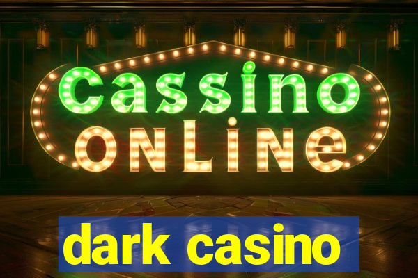 dark casino