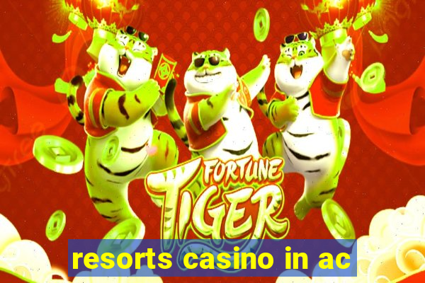 resorts casino in ac