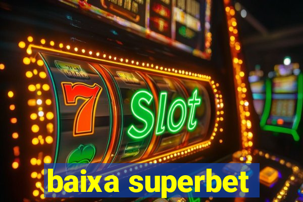 baixa superbet