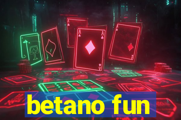 betano fun