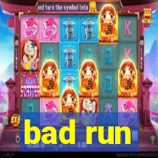 bad run