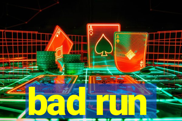 bad run