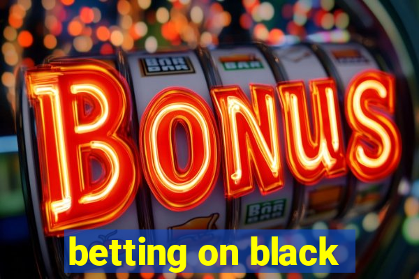 betting on black