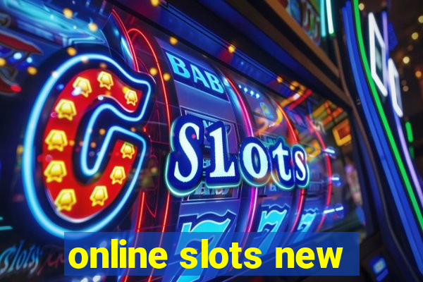 online slots new