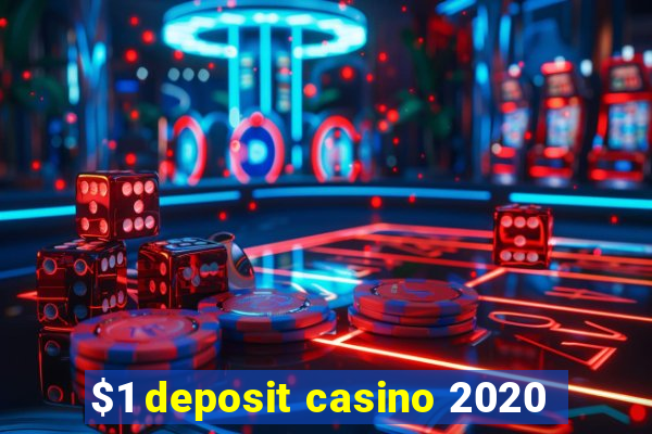 $1 deposit casino 2020