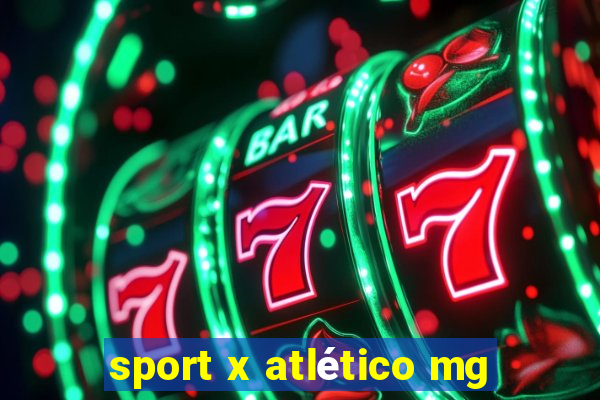 sport x atlético mg