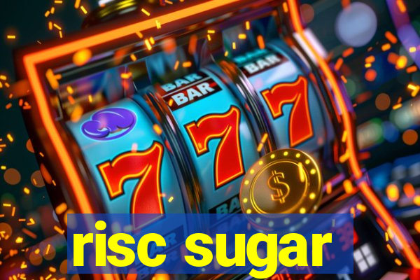 risc sugar