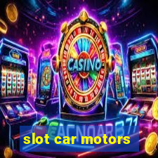 slot car motors