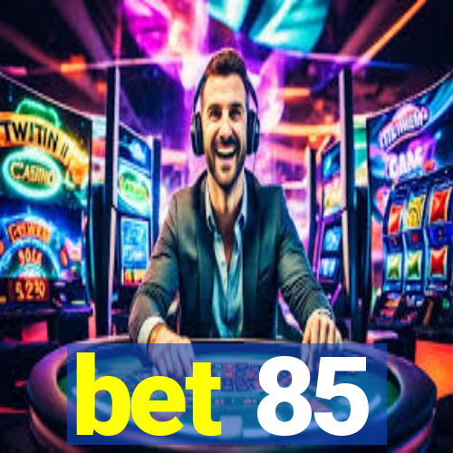 bet 85