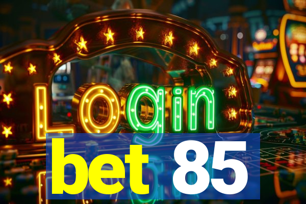 bet 85