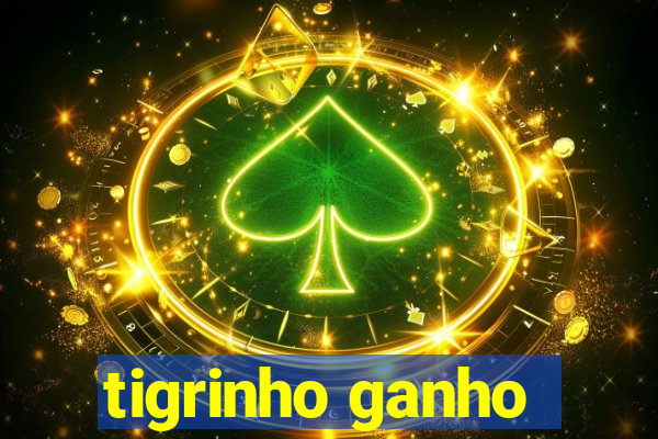 tigrinho ganho