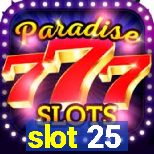 slot 25