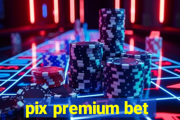 pix premium bet