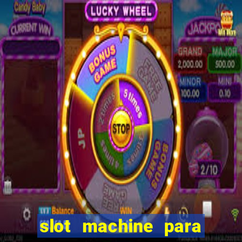 slot machine para ser rico