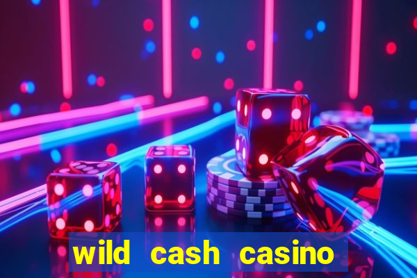 wild cash casino slots paga mesmo