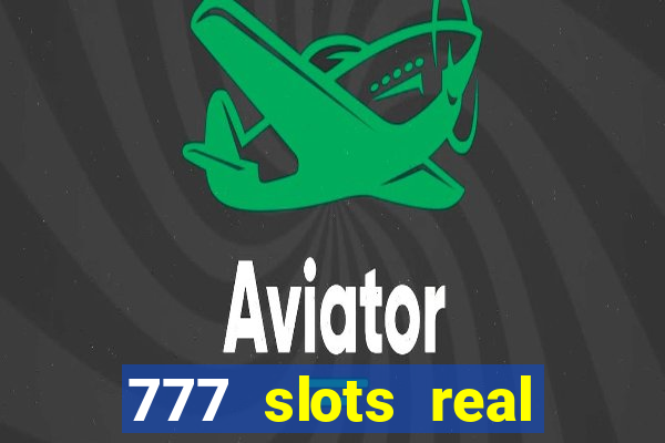 777 slots real cash game