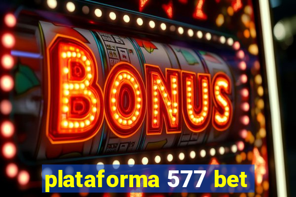 plataforma 577 bet