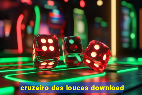 cruzeiro das loucas download