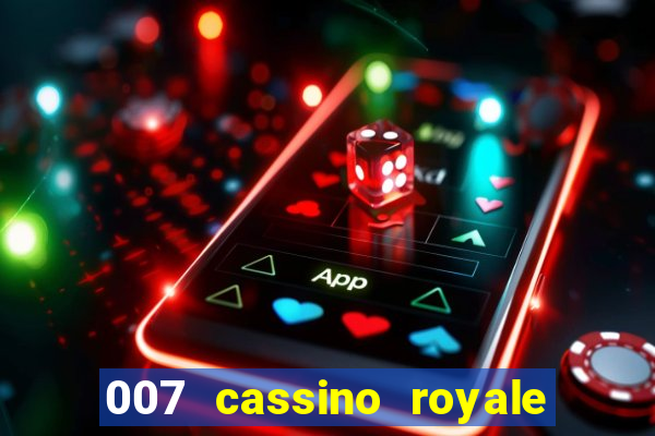 007 cassino royale filme completo dublado