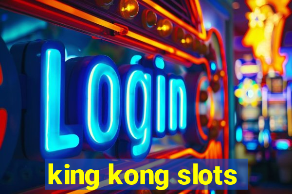 king kong slots